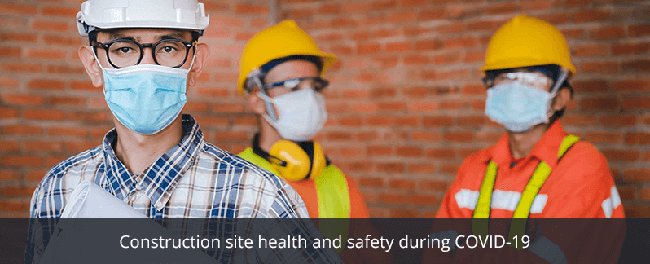 Construction Site Health and Safety During COVID-19